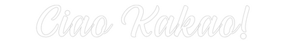 NEONSIGN: Ciao Kakao!