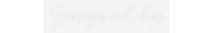NEONSIGN: Sausages and ...