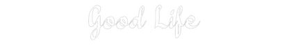 NEONSIGN: Good Life